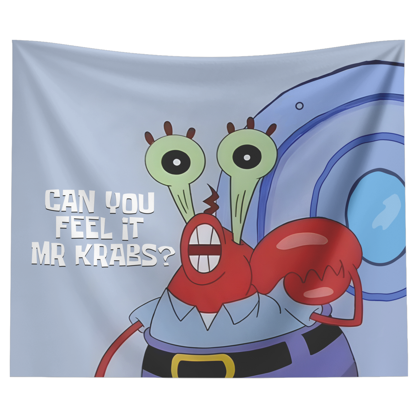 Can You feel it now Mr Krab Tapestry